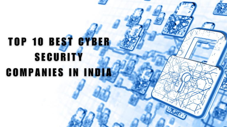 Top 10 Best Cyber Security Companies in India